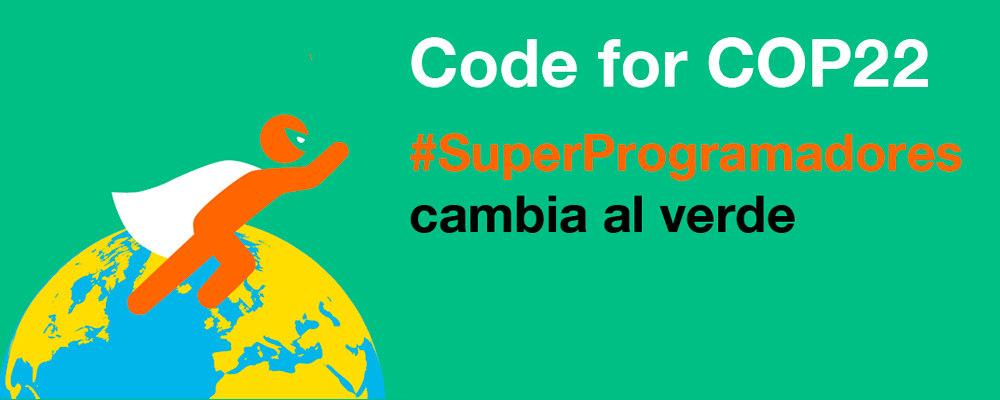 Los #SuperProgramadores salvan el planeta: Code for COP22